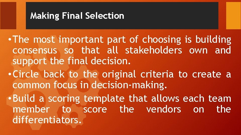 Making Final Selection • The most important part of choosing is building consensus so Making Final Selection • The most important part of choosing is building consensus so