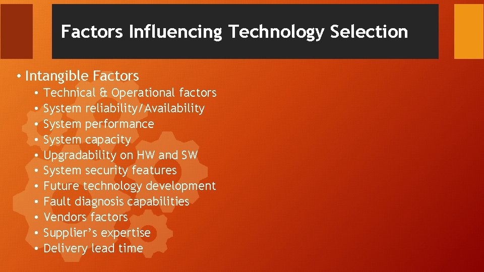 Factors Influencing Technology Selection • Intangible Factors • • • Technical & Operational factors Factors Influencing Technology Selection • Intangible Factors • • • Technical & Operational factors