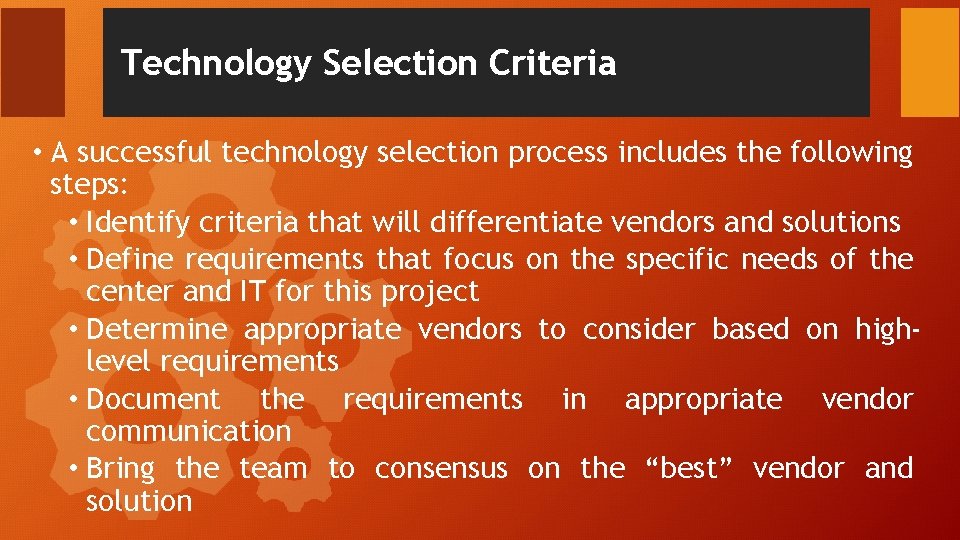 Technology Selection Criteria • A successful technology selection process includes the following steps: • Technology Selection Criteria • A successful technology selection process includes the following steps: •