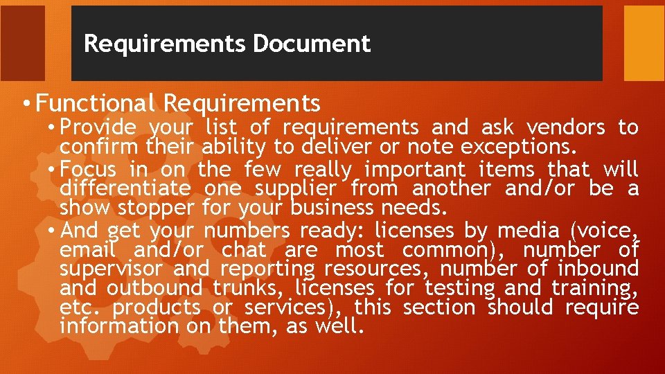 Requirements Document • Functional Requirements • Provide your list of requirements and ask vendors Requirements Document • Functional Requirements • Provide your list of requirements and ask vendors