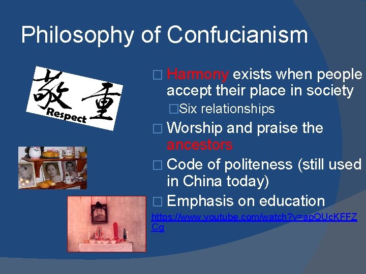 Philosophy of Confucianism � Harmony exists when people accept their place in society �Six