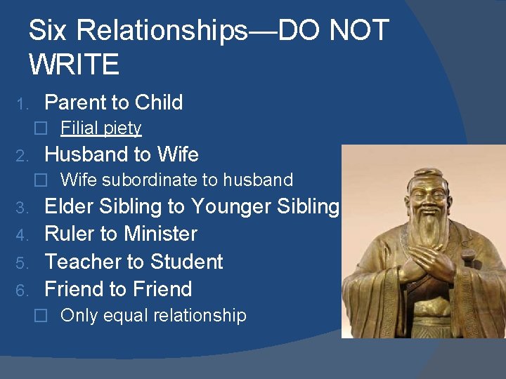 Six Relationships—DO NOT WRITE 1. Parent to Child � Filial piety 2. Husband to Six Relationships—DO NOT WRITE 1. Parent to Child � Filial piety 2. Husband to