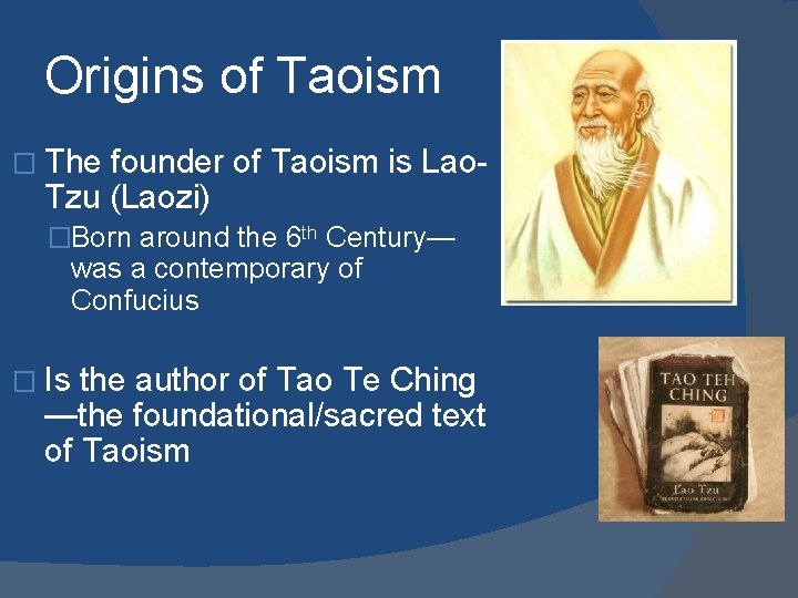 Origins of Taoism � The founder of Taoism is Lao- Tzu (Laozi) �Born around