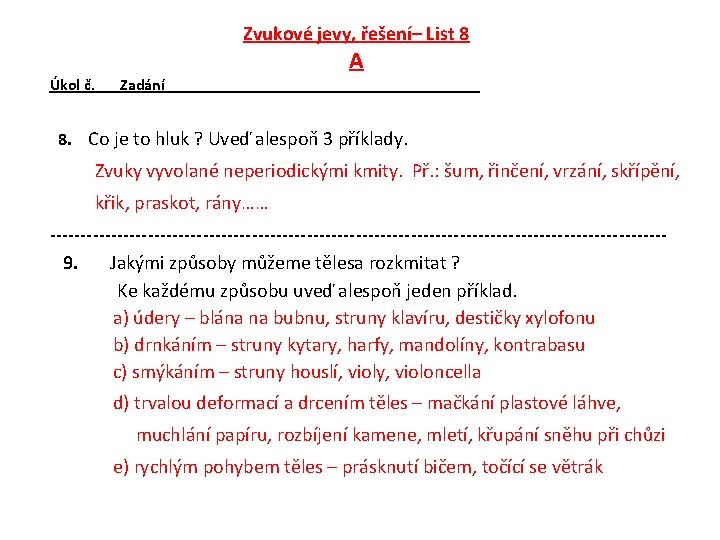 Zvukové jevy, řešení– List 8 A Úkol č. Zadání 8. Co je to hluk