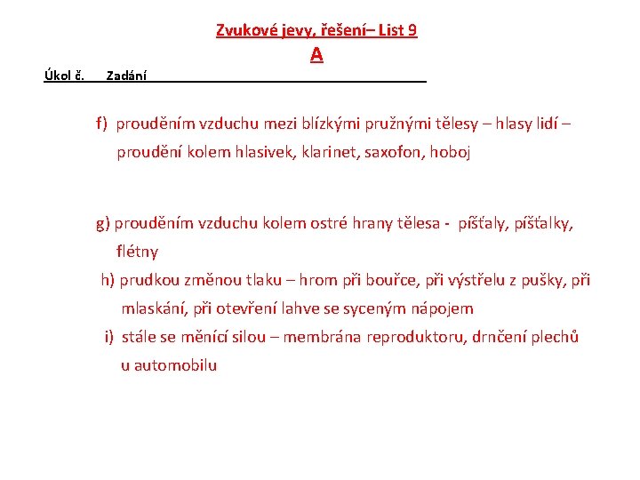 Zvukové jevy, řešení– List 9 A Úkol č. Zadání f) prouděním vzduchu mezi blízkými