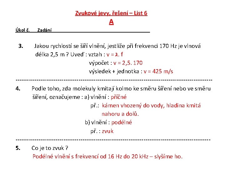 Zvukové jevy, řešení – List 6 A Úkol č. 3. Zadání Jakou rychlostí se