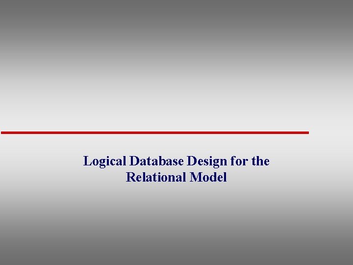 Logical Database Design for the Relational Model 