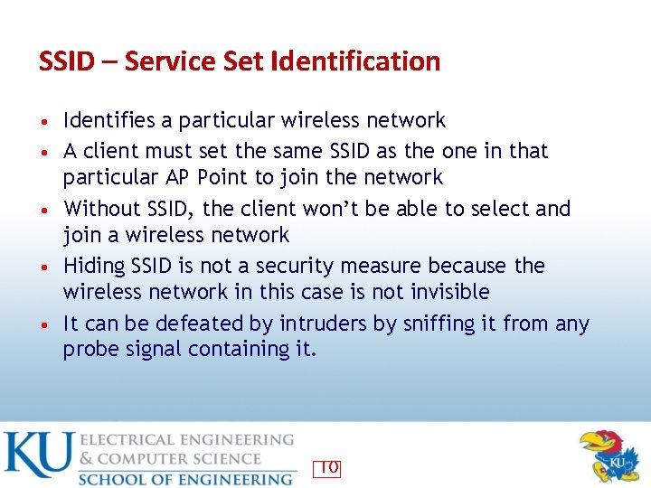 SSID – Service Set Identification • Identifies a particular wireless network • A client
