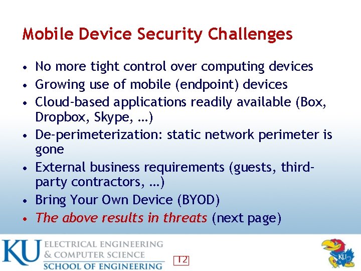 Mobile Device Security Challenges • No more tight control over computing devices • Growing