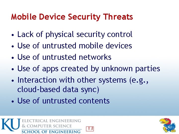 Mobile Device Security Threats • Lack of physical security control • Use of untrusted