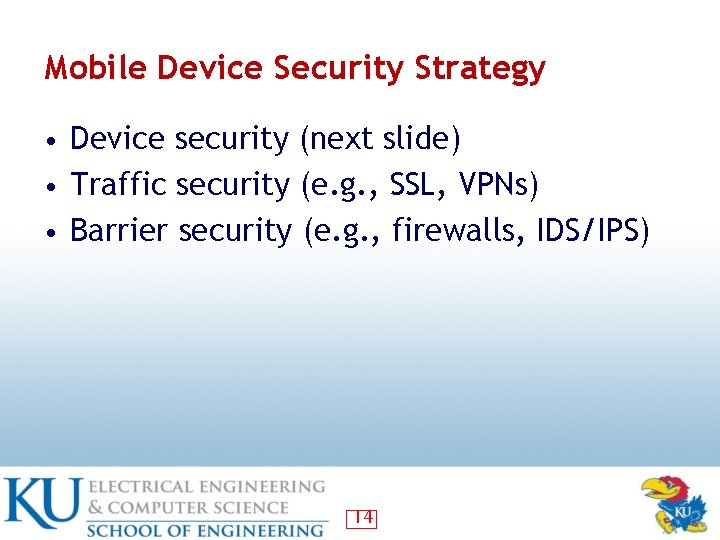 Mobile Device Security Strategy • Device security (next slide) • Traffic security (e. g.