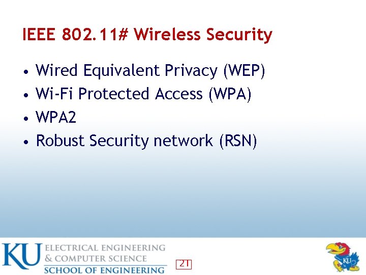 IEEE 802. 11# Wireless Security • Wired Equivalent Privacy (WEP) • Wi-Fi Protected Access