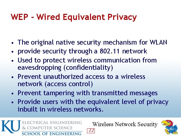 WEP - Wired Equivalent Privacy • The original native security mechanism for WLAN •