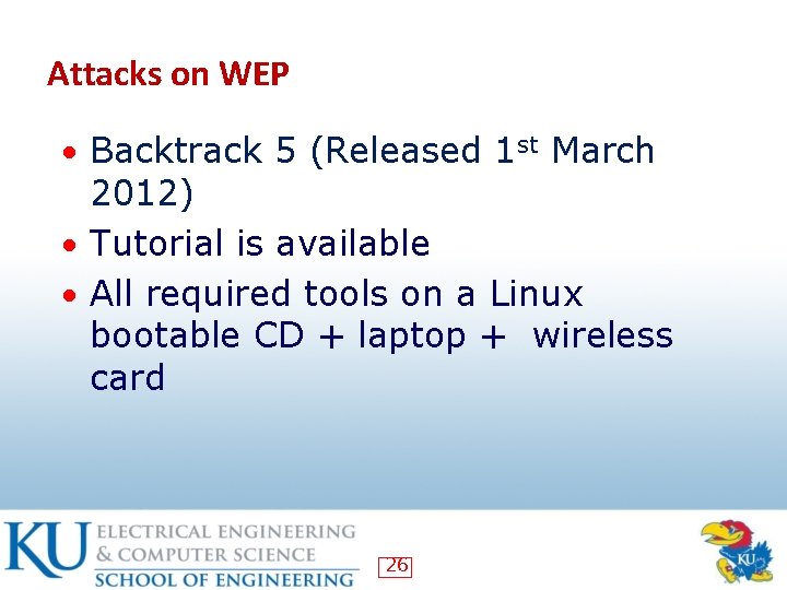 Attacks on WEP • Backtrack 5 (Released 1 st March 2012) • Tutorial is