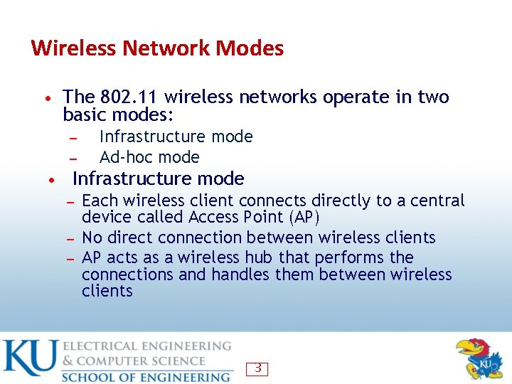 Wireless Network Modes • The 802. 11 wireless networks operate in two basic modes: