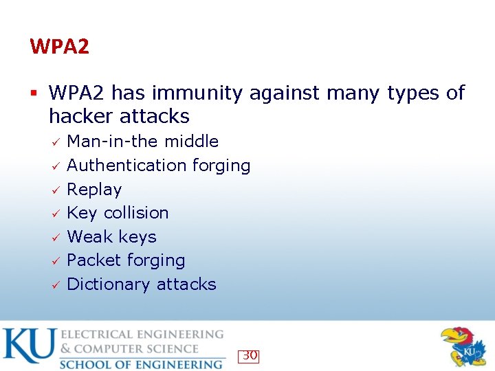 WPA 2 § WPA 2 has immunity against many types of hacker attacks ü