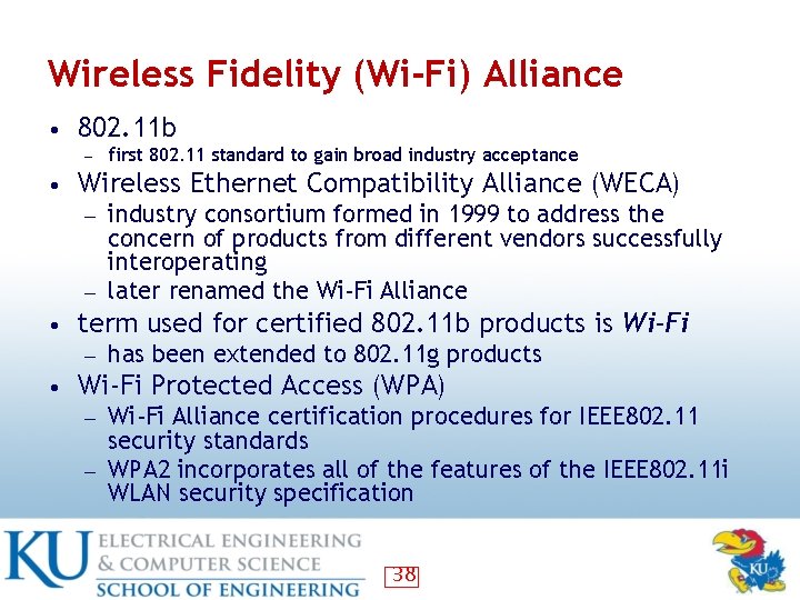 Wireless Fidelity (Wi-Fi) Alliance • 802. 11 b ― first 802. 11 standard to