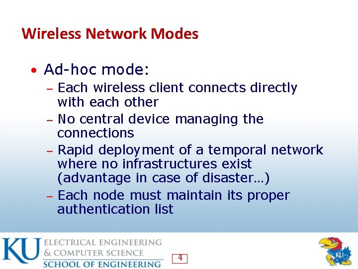 Wireless Network Modes • Ad-hoc mode: ― ― Each wireless client connects directly with