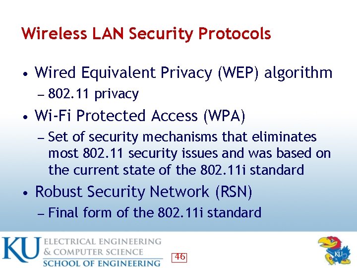 Wireless LAN Security Protocols • Wired Equivalent Privacy (WEP) algorithm ― 802. 11 privacy