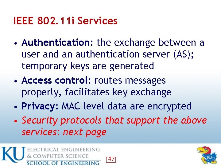 IEEE 802. 11 i Services • Authentication: the exchange between a user and an