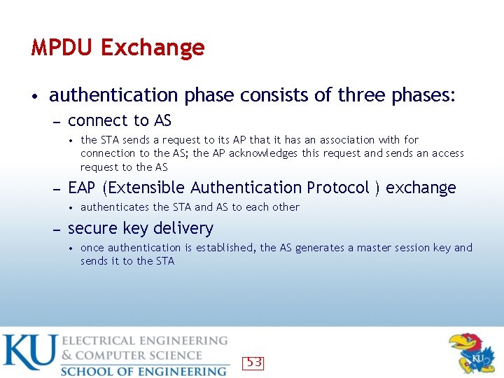 MPDU Exchange • authentication phase consists of three phases: ― connect to AS •
