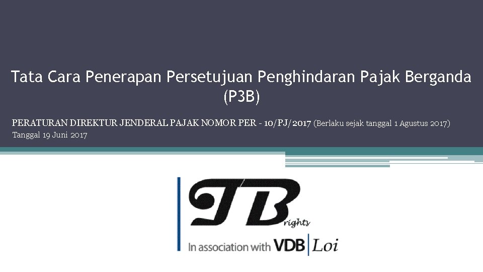 Tata Cara Penerapan Persetujuan Penghindaran Pajak Berganda (P 3 B) PERATURAN DIREKTUR JENDERAL PAJAK