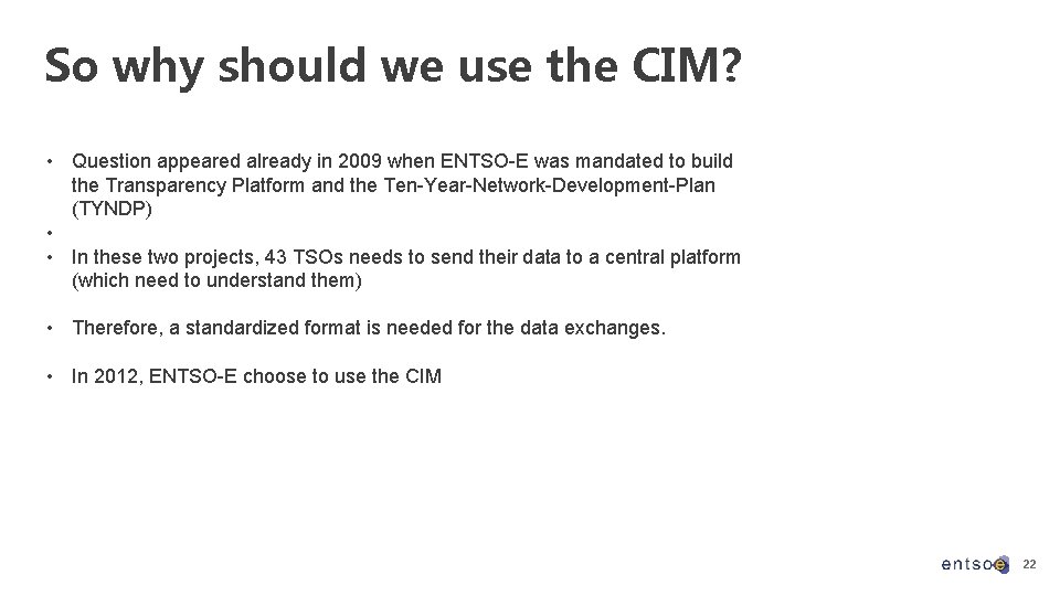 So why should we use the CIM? • Question appeared already in 2009 when