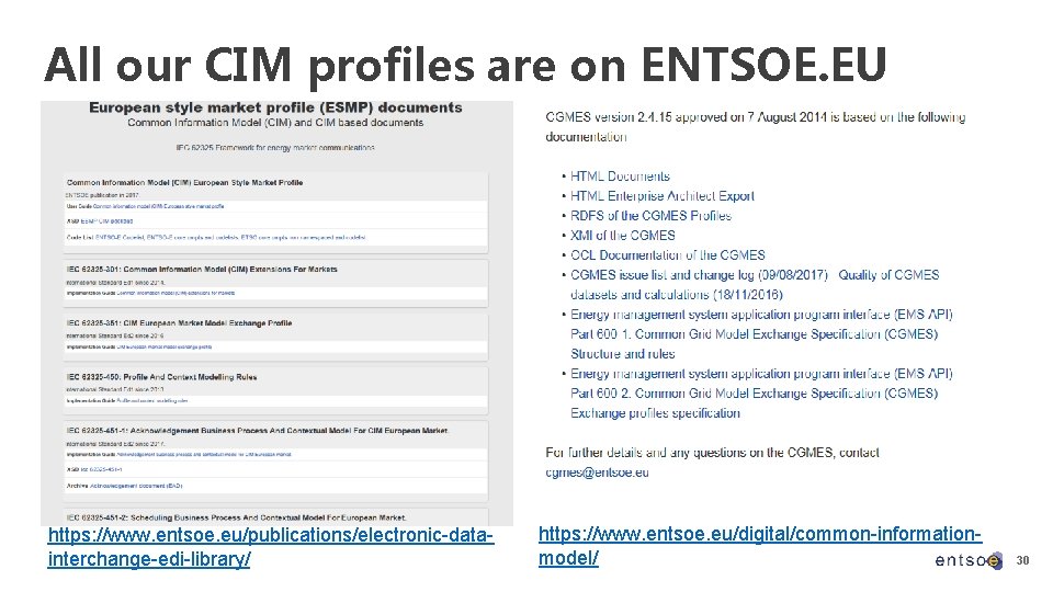 All our CIM profiles are on ENTSOE. EU https: //www. entsoe. eu/publications/electronic-datainterchange-edi-library/ https: //www.
