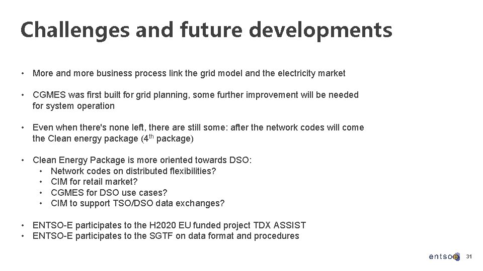 Challenges and future developments • More and more business process link the grid model