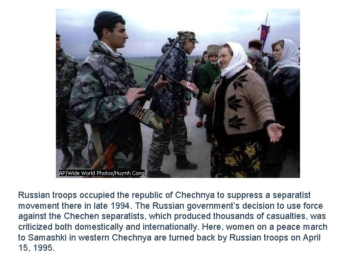 AP/Wide World Photos/Huynh Cong Halted Peace March in Chechnya Russian troops occupied the republic