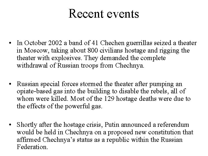 Recent events • In October 2002 a band of 41 Chechen guerrillas seized a