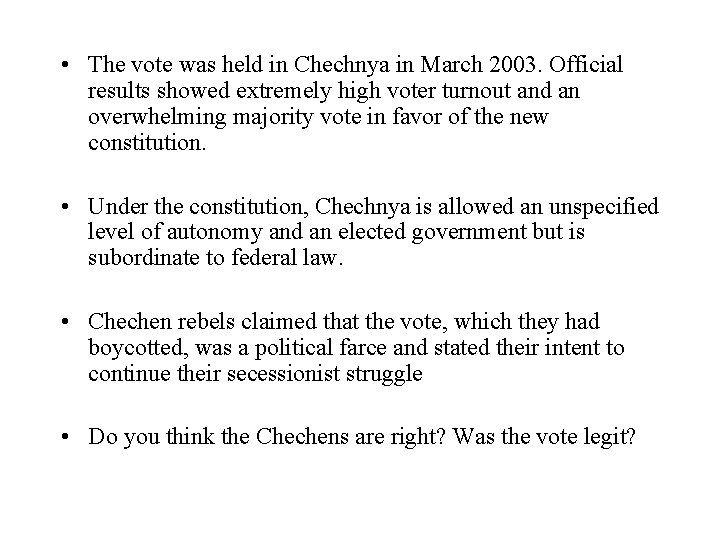  • The vote was held in Chechnya in March 2003. Official results showed