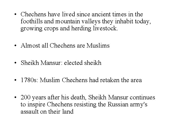  • Chechens have lived since ancient times in the foothills and mountain valleys