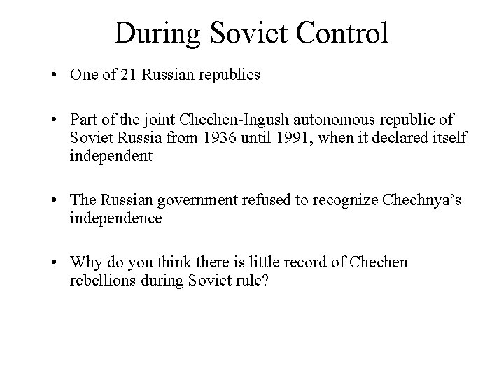 During Soviet Control • One of 21 Russian republics • Part of the joint