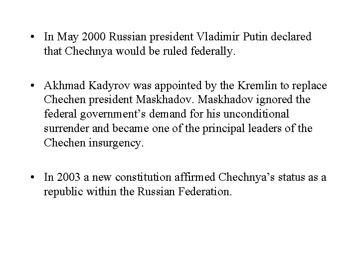  • In May 2000 Russian president Vladimir Putin declared that Chechnya would be