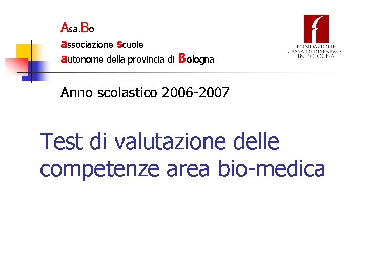 Asa. Bo associazione scuole autonome della provincia di Bologna Anno scolastico 2006 -2007 Test