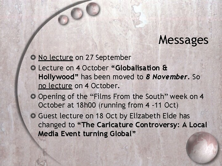 Messages No lecture on 27 September Lecture on 4 October “Globalisation & Hollywood” has