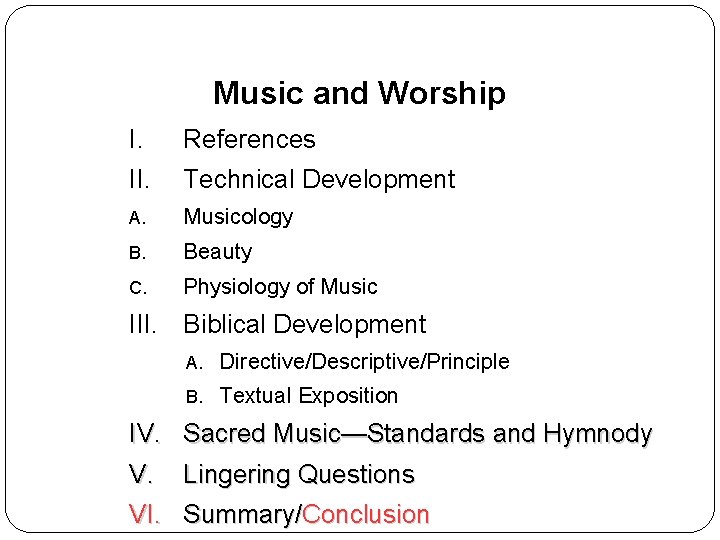 Music and Worship I. References II. Technical Development A. Musicology B. Beauty C. Physiology