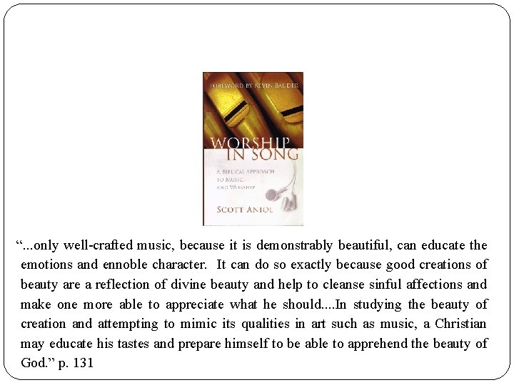 “. . . only well-crafted music, because it is demonstrably beautiful, can educate the