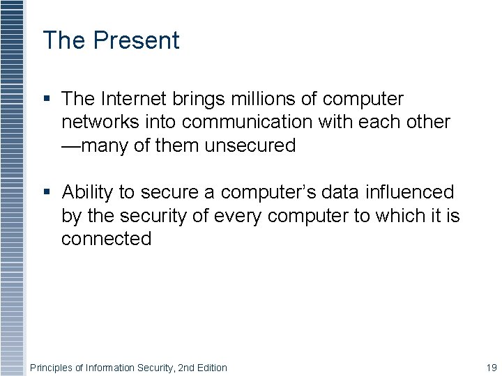 The Present § The Internet brings millions of computer networks into communication with each