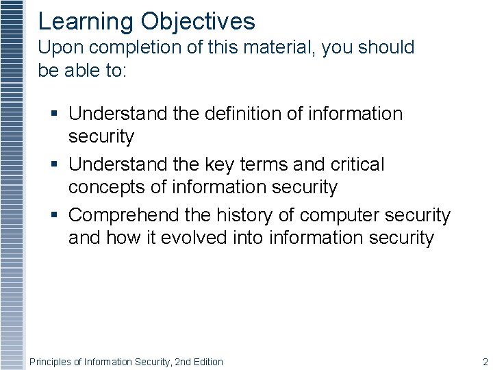 Learning Objectives Upon completion of this material, you should be able to: § Understand
