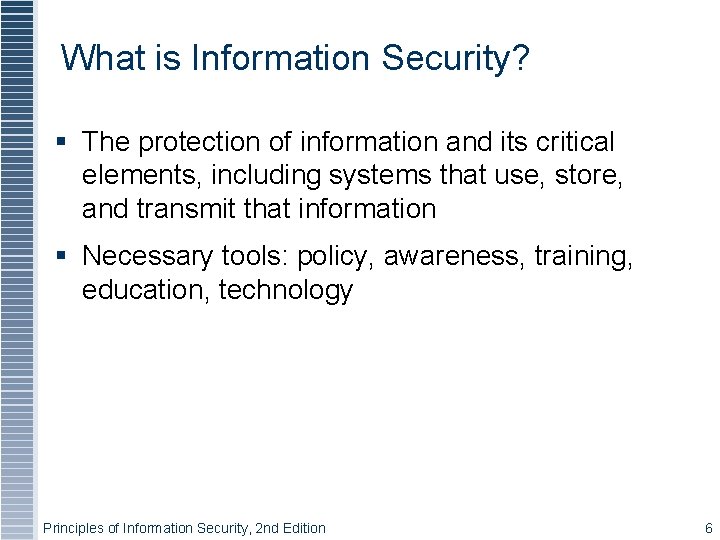 What is Information Security? § The protection of information and its critical elements, including