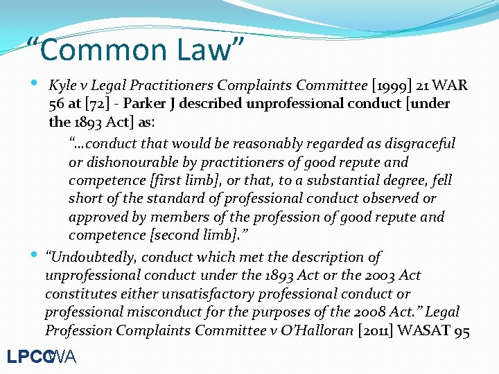 “Common Law” • • Kyle v Legal Practitioners Complaints Committee [1999] 21 WAR 56