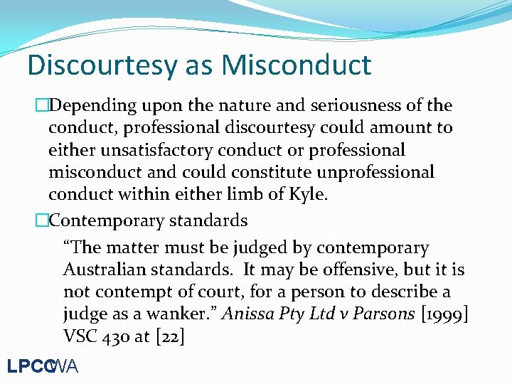 Discourtesy as Misconduct �Depending upon the nature and seriousness of the conduct, professional discourtesy