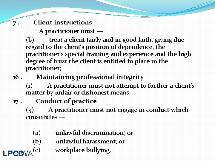 7. Client instructions A practitioner must — (b) treat a client fairly and in