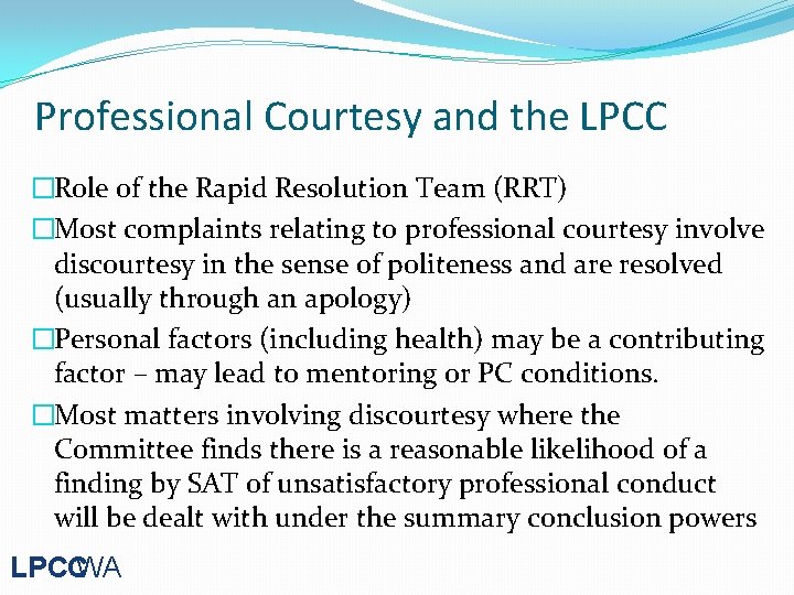 Professional Courtesy and the LPCC �Role of the Rapid Resolution Team (RRT) �Most complaints