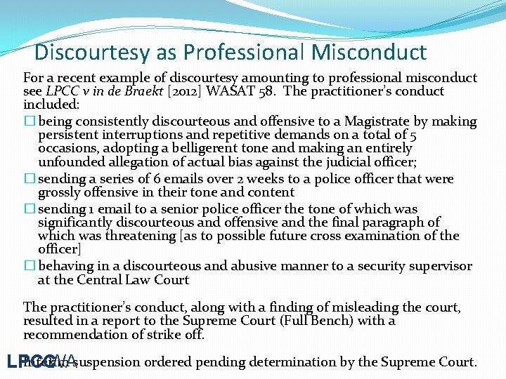 Discourtesy as Professional Misconduct For a recent example of discourtesy amounting to professional misconduct