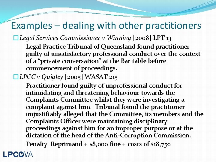 Examples – dealing with other practitioners �Legal Services Commissioner v Winning [2008] LPT 13