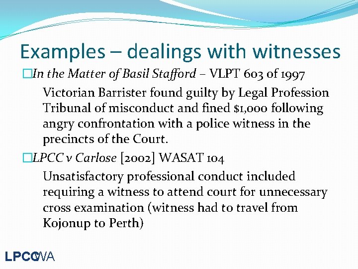 Examples – dealings with witnesses �In the Matter of Basil Stafford – VLPT 603