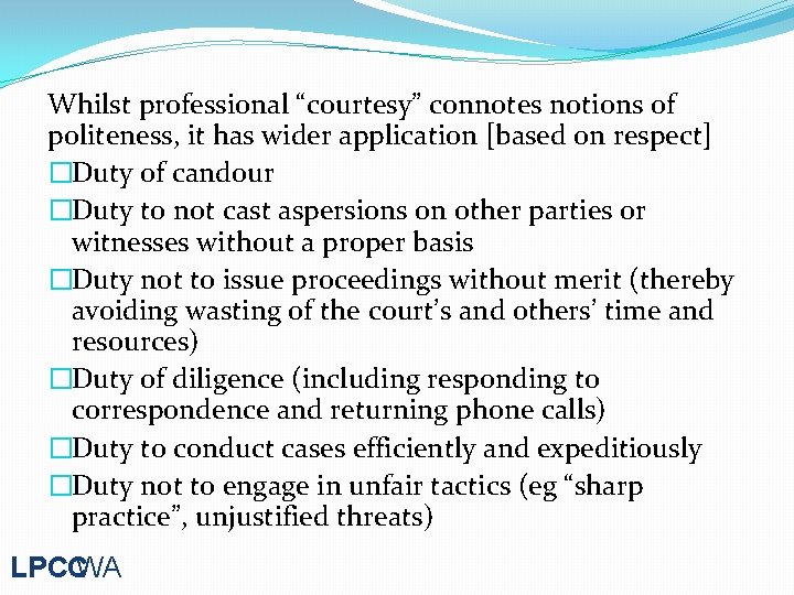 Whilst professional “courtesy” connotes notions of politeness, it has wider application [based on respect]